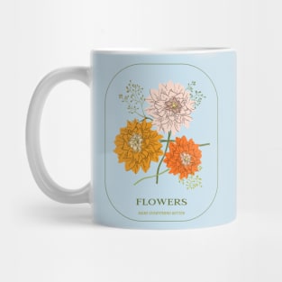 Flowers make everything better Mug